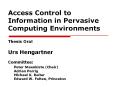 Access Control to Information in Pervasive Computing Environments Thesis Oral  Urs Hengartner Committee: Peter Steenkiste (Chair) Adrian Perrig Michael K. Reiter Edward W. Felten, Princeton PowerPoint PPT Presentation