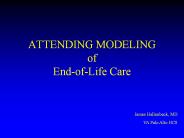 ATTENDING MODELING of End-of-Life Care