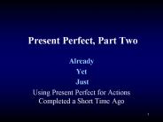 Present Perfect, Part Two
