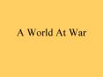 A World At War PowerPoint PPT Presentation