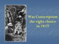 Was Conscription the right choice in 1917? PowerPoint PPT Presentation