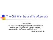 The Civil War Era and Its Aftermath