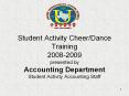 Student Activity Cheer/Dance Training 2008-2009 presented by Accounting Department Student Activity Accounting Staff PowerPoint PPT Presentation