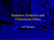Radiation Protection and Professional Ethics