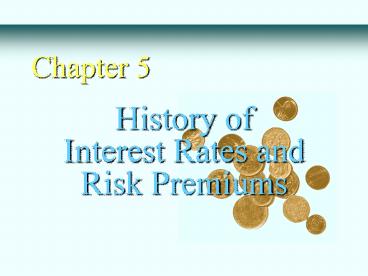 History of Interest Rates and Risk Premiums