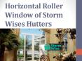 Horizontal Roller Window of Storm Wises Hutters PowerPoint PPT Presentation