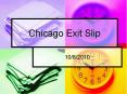 Chicago Exit Slip PowerPoint PPT Presentation