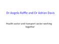 Dr Angela Raffle and Dr Adrian Davis PowerPoint PPT Presentation