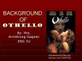 BACKGROUND OF OTHELLO PowerPoint PPT Presentation