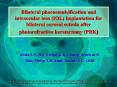 Bilateral phacoemulsification and intraocular lens (IOL) implantation for bilateral corneal ectasia after photorefractive keratectomy (PRK) PowerPoint PPT Presentation