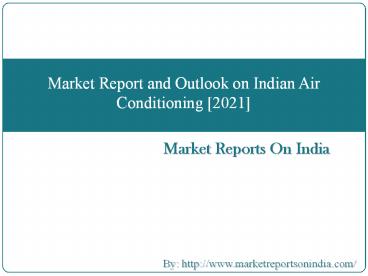 Market Report on India Air Conditioning Outlook, 2021