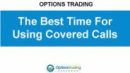 The Best Time For Using Covered Calls