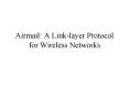 Airmail: A Link-layer Protocol for Wireless Networks PowerPoint PPT Presentation