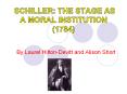 Schiller: The Stage as a Moral Institution (1784) PowerPoint PPT Presentation