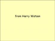 from Harry Watson