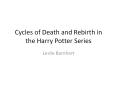Cycles%20of%20Death%20and%20Rebirth%20in%20the%20Harry%20Potter%20Series PowerPoint PPT Presentation
