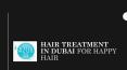 Hair treatment in Dubai for happy hair PowerPoint PPT Presentation