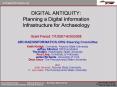 DIGITAL%20ANTIQUITY:%20Planning%20a%20Digital%20Information%20Infrastructure%20for%20Archaeology%20%20Grant%20Period:%207/1/2007-6/30/2008 PowerPoint PPT Presentation
