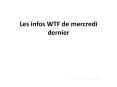 Les infos WTF de mercredi dernier PowerPoint PPT Presentation