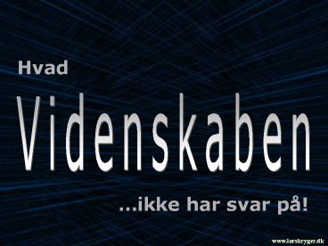 Hvad videnskaben ikke ved