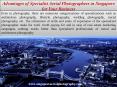 Advantages of Specialist Aerial Photographers in Singapore for Your Business PowerPoint PPT Presentation