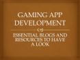 Gaming App Development: Essential Blogs and Resources to Have a Look PowerPoint PPT Presentation