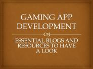 Gaming App Development: Essential Blogs and Resources to Have a Look