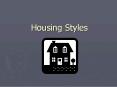 Housing Styles PowerPoint PPT Presentation