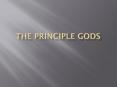 The Principle Gods PowerPoint PPT Presentation