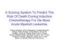 A Scoring System To Predict The Risk Of Death During Induction Chemotherapy For De Novo Acute Myeloid Leukemia. PowerPoint PPT Presentation