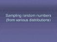 Sampling random numbers (from various distributions) PowerPoint PPT Presentation