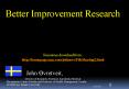 Better Improvement Research  Resources download from: http://homepage.mac.com/johnovr/FileSharing2.html PowerPoint PPT Presentation