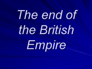 The end of the British Empire
