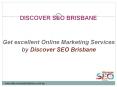 Get excellent Online Marketing Services By Discover SEO Brisbane (1) PowerPoint PPT Presentation