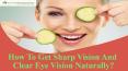 How To Get Sharp Vision And Clear Eye Vision Naturally? PowerPoint PPT Presentation