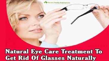 Natural Eye Care Treatment To Get Rid Of Glasses Naturally