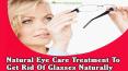 Natural Eye Care Treatment To Get Rid Of Glasses Naturally PowerPoint PPT Presentation