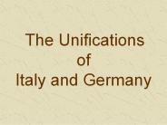 The Unifications of  Italy and Germany