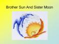 Brother Sun And Sister Moon PowerPoint PPT Presentation