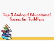 Top 3 Android Educational Games for Toddlers