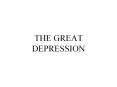 THE GREAT DEPRESSION PowerPoint PPT Presentation