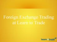 Foreign Exchange Trading at Learn To Trade