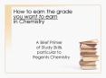 How to earn the grade you want to earn in Chemistry PowerPoint PPT Presentation