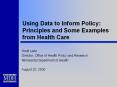 Using Data to Inform Policy: Principles and Some Examples from Health Care PowerPoint PPT Presentation