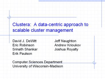 Clustera: A data-centric approach to scalable cluster management