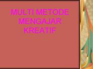 MULTI METODE MENGAJAR KREATIF