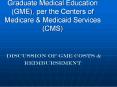 Graduate Medical Education (GME), per the Centers of Medicare PowerPoint PPT Presentation