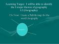 Learning Target: I will be able to identify the 5 major themes of geography L2 (Geography) PowerPoint PPT Presentation