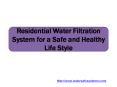 Residential Water Filtration System for a Safe and Healthy Life Style PowerPoint PPT Presentation