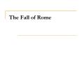 The Fall of Rome PowerPoint PPT Presentation